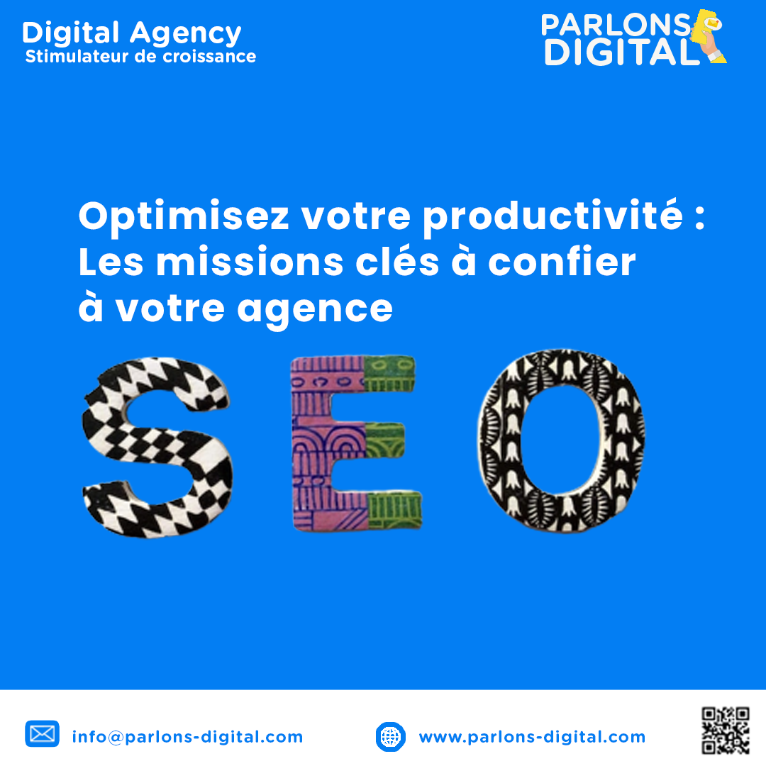 Optimisez votre productivité : Les missions clés à confier à votre agence SEO