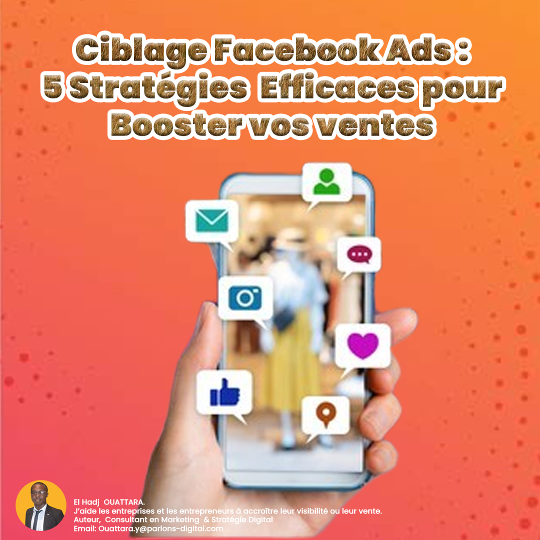 Ciblage Facebook Ads : 5 Stratégies Efficaces pour Booster vos ventes