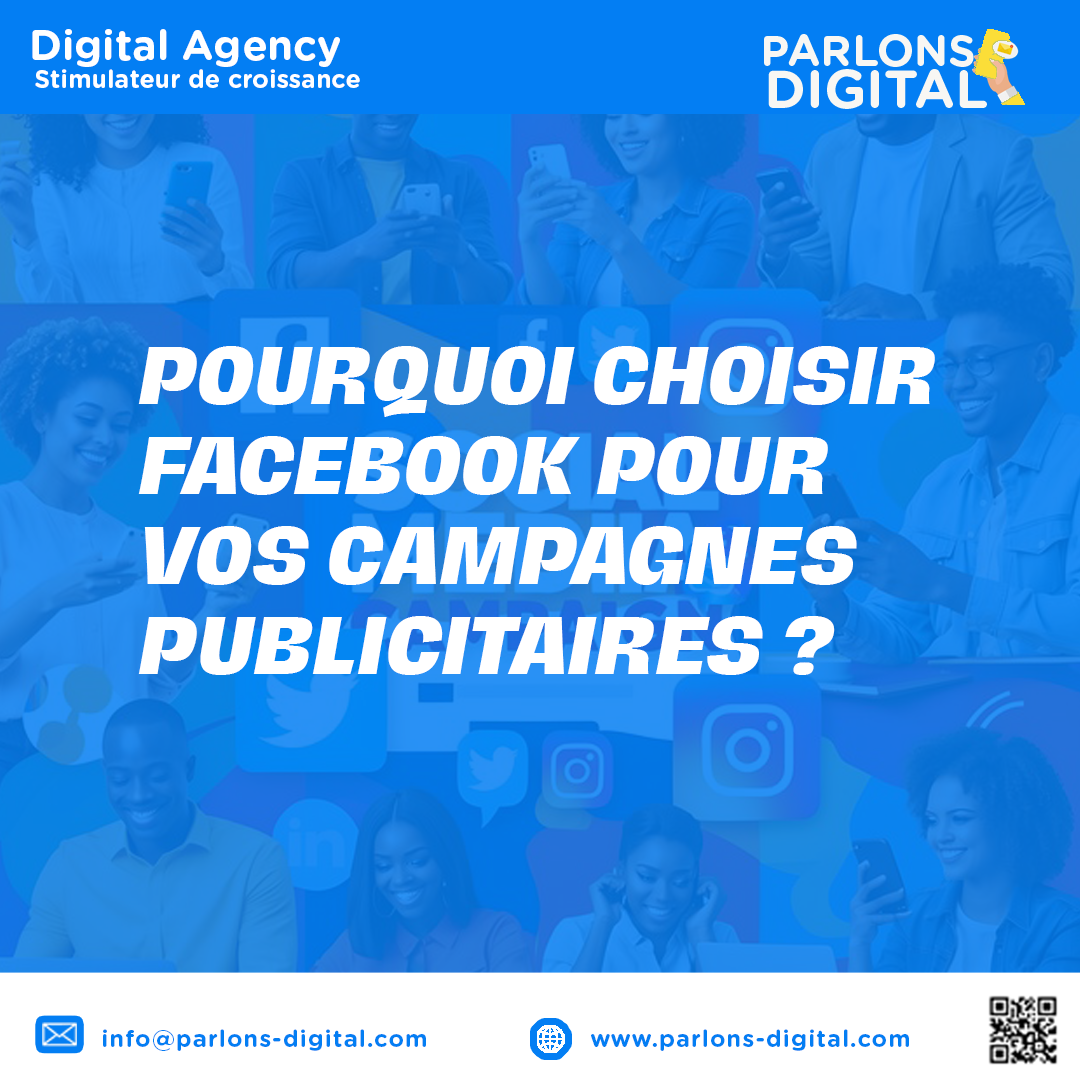 Pourquoi Choisir Facebook pour Vos Campagnes Publicitaires ?