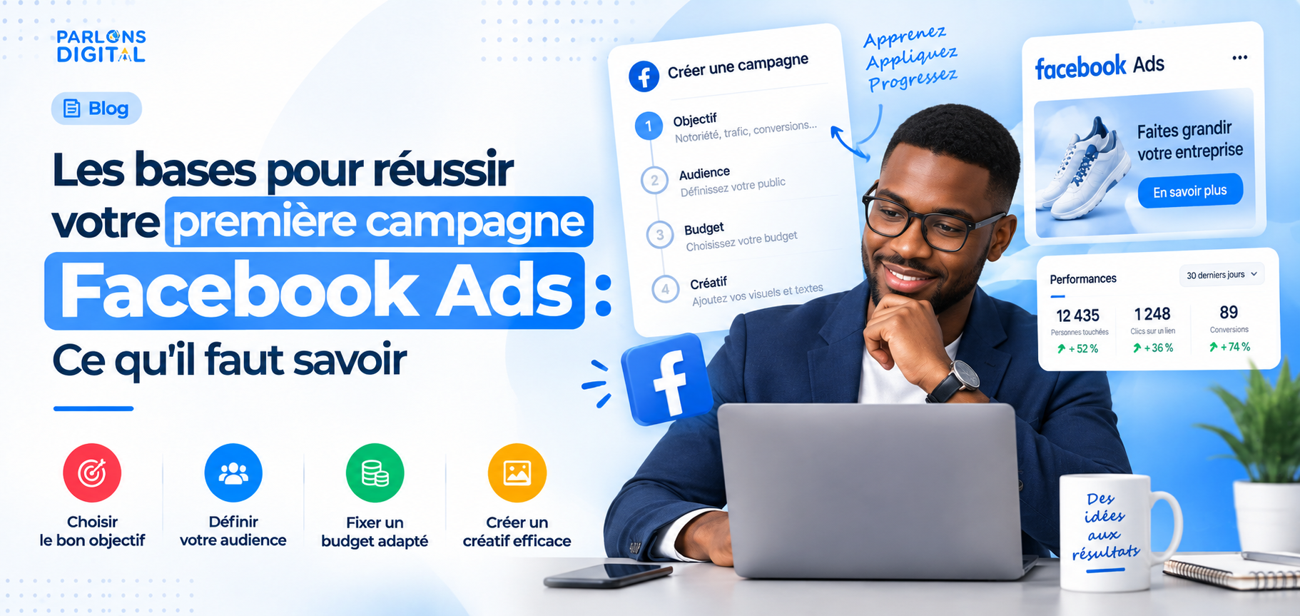 Les bases pour réussir votre première campagne Facebook Ads : ce qu’il faut savoir